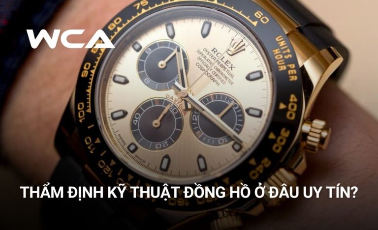 Thẩm định kỹ thuật đồng hồ ở đâu uy tín? Giá bao nhiêu?